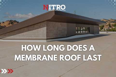 How Long Does a Membrane Roof Last?