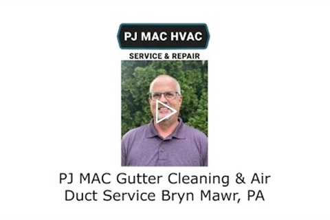 PJ MAC Gutter Cleaning & Air Duct Service Bryn Mawr, PA
