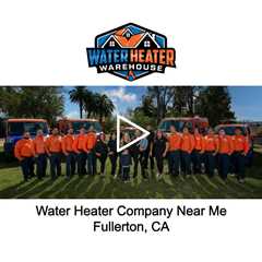 Water Heater Company Near Me Fullerton, CA - The Water Heater Warehouse - (714) 244-8562