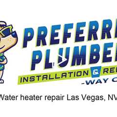Water heater repair Las Vegas, NV - Preferred Plumber Installation & Repair