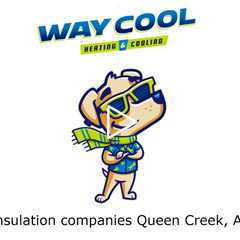 Insulation companies Queen Creek, AZ - Way Cool Heating and Air Conditioning