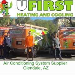 Air Conditioning System Supplier Glendale, AZ - Ufirst Heating & Cooling