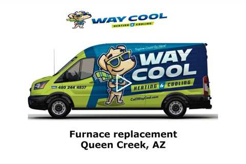 Furnace replacement Queen Creek, AZ - Way Cool Heating and Air Conditioning