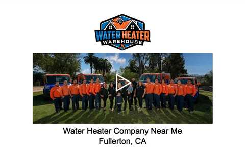 Water Heater Company Near Me Fullerton, CA - The Water Heater Warehouse - (714) 244-8562