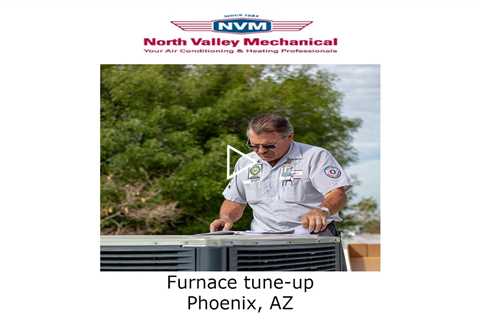Furnace tune up Phoenix, AZ - North Valley Mechanical