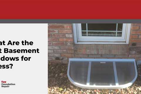 What Are the Best Basement Windows for Egress?