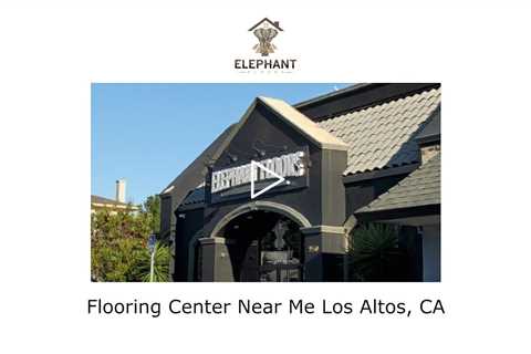 Flooring Center Near Me Los Altos, CA - Elephant Floors - (408) 222-5878