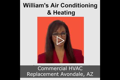 Commercial HVAC Replacement Avondale, AZ - William's Air Conditioning & Heating