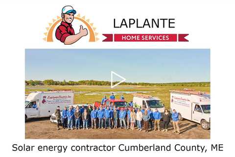 Solar energy contractor Cumberland County, ME - LaPlante Home Services