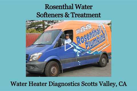 Water Heater Diagnostics Scotts  Valley,CA