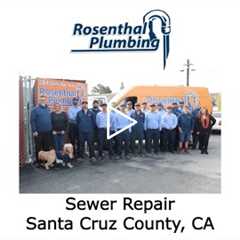 Sewer Repair Santa Cruz County, CA - Rosenthal Water Softeners & Treatment