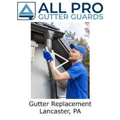 Gutter Replacement Lancaster, PA - All Pro Gutter Guards