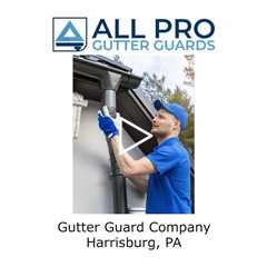 Gutter Guard Company Harrisburg, PA - All Pro Gutter Guards