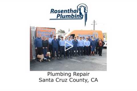 Plumbing Repair Santa Cruz County, CA - Rosenthal Water Softeners Treatment