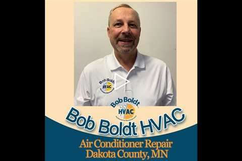 Air Conditioner Repair Dakota County, MN - Bob Boldt HVAC