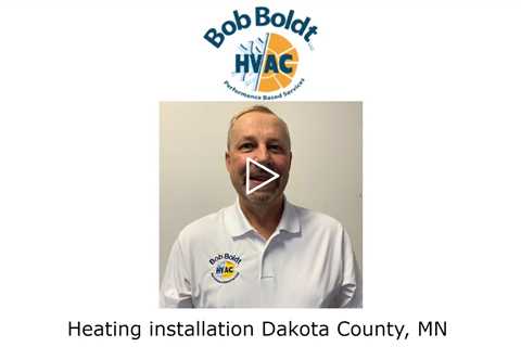 Heating installation Dakota County, MN - Bloomington HVAC Bob Boldt