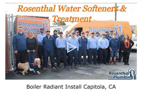 Boiler Radiant Install Capitola, CA - Rosenthal Water Softeners & Treatment