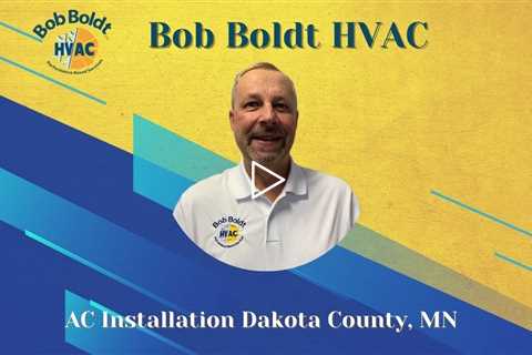 AC Installation Dakota County, MN - Bob Boldt HVAC