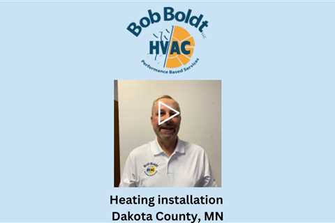 Heating installation Dakota County, MN - Bob Boldt HVAC