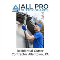 Residential Gutter Contractor Allentown, PA - All Pro Gutter Guards's Podcast