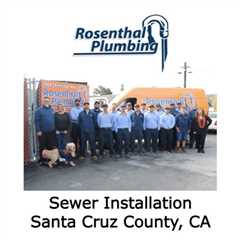 Sewer Installation Santa Cruz County, CA