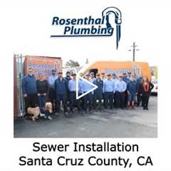 Sewer Installation Santa Cruz County, CA - Rosenthal Water Softeners & Treatment