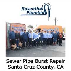 Sewer Pipe Burst Repair Santa Cruz County, CA - Rosenthal Water Softeners & Treatment