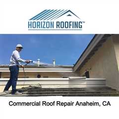 Commercial Roof Repair Anaheim, CA