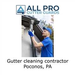 Gutter cleaning contractor Poconos, PA