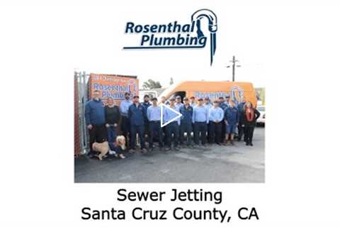 Sewer Jetting Santa Cruz County, CA - Rosenthal Water Softeners & Treatment