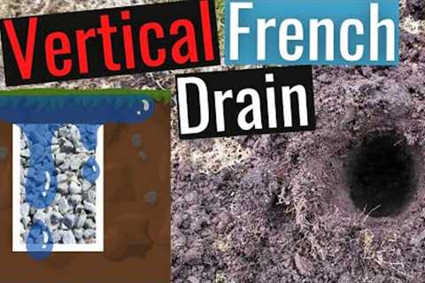 Cheap & Easy drainage solution? Vertical French Drain