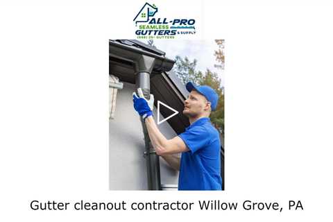 Gutter cleanout contractor Willow Grove, PA - All Pro Gutter Guards