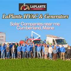 Solar Companies near me Cumberland, Maine - LaPlante HVAC & Generators