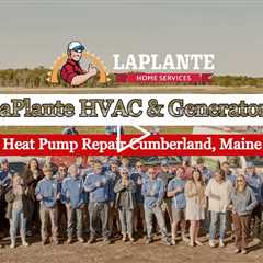 Heat Pump Repair Cumberland, Maine - LaPlante HVAC & Generators