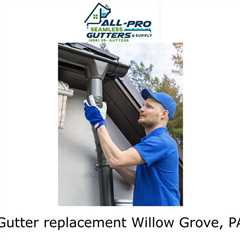 Gutter replacement Willow Grove, PA - All Pro Gutter Guards's Podcast