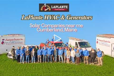 Solar Companies near me Cumberland, Maine - LaPlante HVAC & Generators