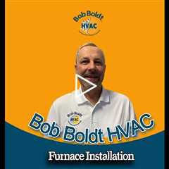 Furnace Installation - Bob Boldt HVAC