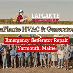 Emergency Generator Repair Yarmouth, Maine - LaPlante HVAC & Generators