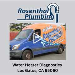 Water Heater Diagnostics Los Gatos, CA 95060 - Rosenthal Water Softeners & Treatment