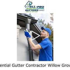 Residential Gutter Contractor Willow Grove, PA - All Pro Gutter Guards