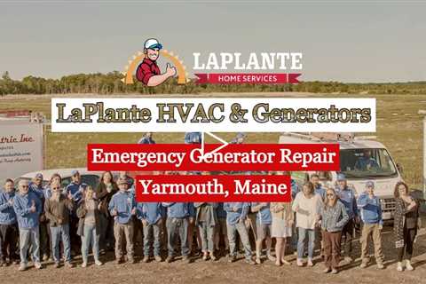 Emergency Generator Repair Yarmouth, Maine - LaPlante HVAC & Generators