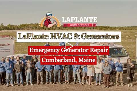 Emergency Generator Repair Cumberland, Maine - LaPlante HVAC & Generators