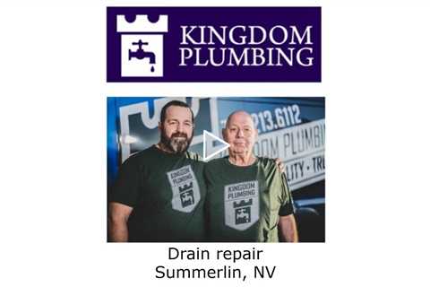 Drain repair Summerlin, NV - Kingdom Plumbing