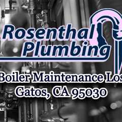 Boiler Maintenance Los Gatos, CA 95030