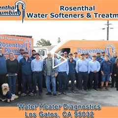 Water Heater Diagnostics Los Gatos, CA 95032 - Rosenthal Water Softeners & Treatment