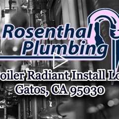 Boiler Radiant Install Los Gatos, CA 95030 - Rosenthal Water Softeners & Treatment