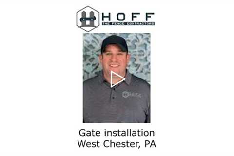 Gate installation West Chester, PA - Hoff  - The Fence Contractors