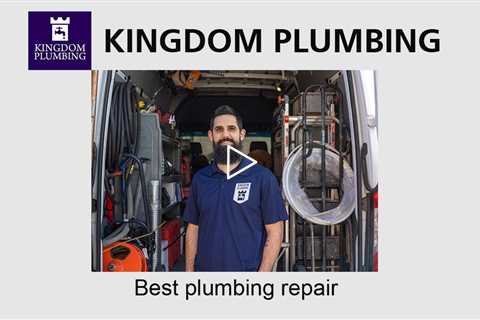Best plumbing repair - Kingdom Plumbing
