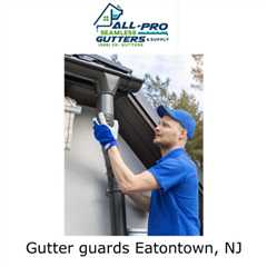 Gutter guards Eatontown, NJ