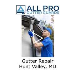 Gutter Repair Hunt Valley, MD - All Pro Gutter Guards